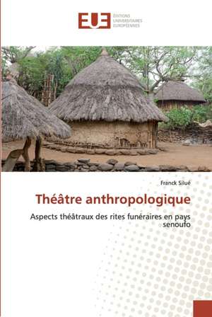 Théâtre anthropologique de Franck Silué