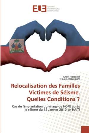 Relocalisation des Familles Victimes de Séisme. Quelles Conditions ? de Anael Hyppolite