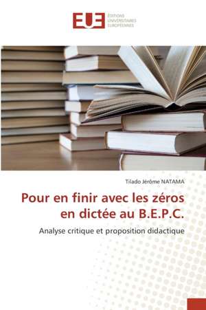 Pour en finir avec les zéros en dictée au B.E.P.C. de Tilado Jérôme Natama