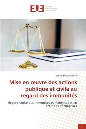 Mise en ¿uvre des actions publique et civile au regard des immunités de Maître Eric Mushuka