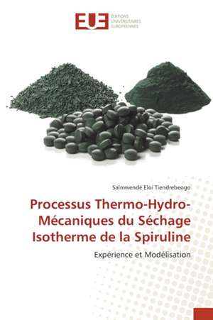 Processus Thermo-Hydro-Mécaniques du Séchage Isotherme de la Spiruline de Salmwendé Eloi Tiendrebeogo