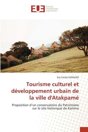 Tourisme culturel et développement urbain de la ville d'Atakpamé de Essi Farida Geraldo