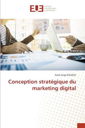 Conception stratégique du marketing digital de Aimé Serge Kouassi