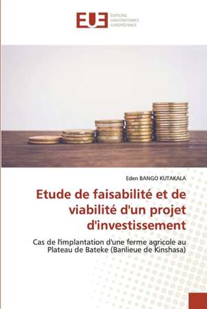 Etude de faisabilité et de viabilité d'un projet d'investissement de Eden Bango Kutakala