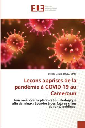 Leçons apprises de la pandémie à COVID 19 au Cameroun de Patrick Gérard Touko Siani