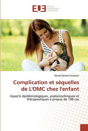 Complication et séquelles de L'OMC chez l'enfant de Daniel Sylvère Ouaïmon