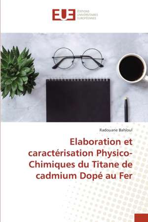 Elaboration et caractérisation Physico-Chimiques du Titane de cadmium Dopé au Fer de Radouane Bahloul