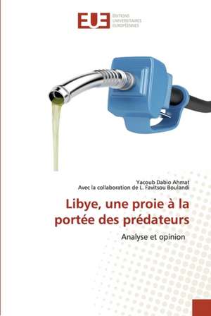 Libye, une proie à la portée des prédateurs de Yacoub Dabio Ahmat