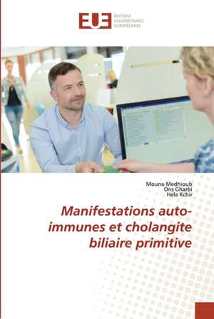 Manifestations auto-immunes et cholangite biliaire primitive de Mouna Medhioub