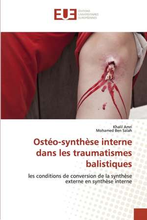 Ostéo-synthèse interne dans les traumatismes balistiques de Khalil Amri