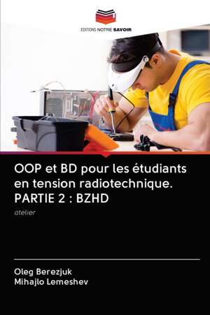 OOP et BD pour les étudiants en tension radiotechnique. PARTIE 2 : BZHD de Oleg Berezjuk