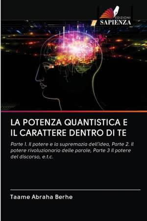 LA POTENZA QUANTISTICA E IL CARATTERE DENTRO DI TE de Taame Abraha Berhe