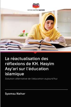 La réactualisation des réflexions de KH. Hasyim Asy'ari sur l'éducation islamique de Syamsu Nahar