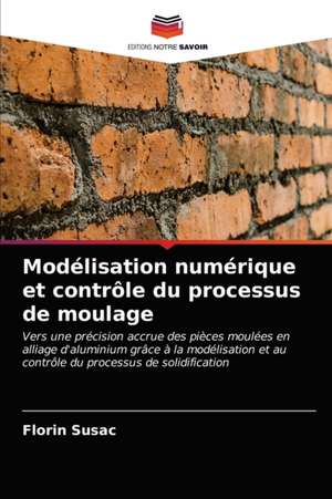 Modélisation numérique et contrôle du processus de moulage de Florin Susac