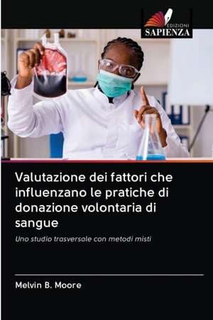 Valutazione dei fattori che influenzano le pratiche di donazione volontaria di sangue de Melvin B. Moore