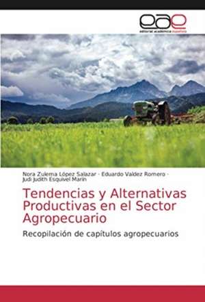 Tendencias y Alternativas Productivas en el Sector Agropecuario de Nora Zulema López Salazar