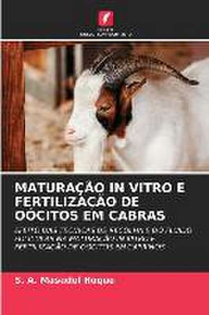 MATURAÇÃO IN VITRO E FERTILIZAÇÃO DE OÓCITOS EM CABRAS de S. A. Masudul Hoque