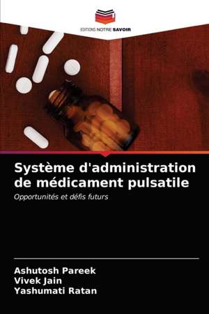 Système d'administration de médicament pulsatile de Ashutosh Pareek