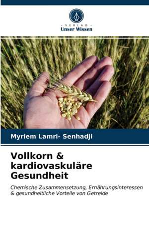 Vollkorn & kardiovaskuläre Gesundheit de Myriem Lamri- Senhadji