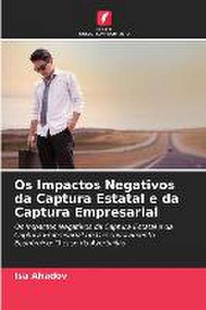 Os Impactos Negativos da Captura Estatal e da Captura Empresarial de Isa Ahadov