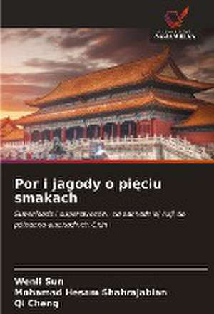 Por i jagody o pi¿ciu smakach de Wenli Sun