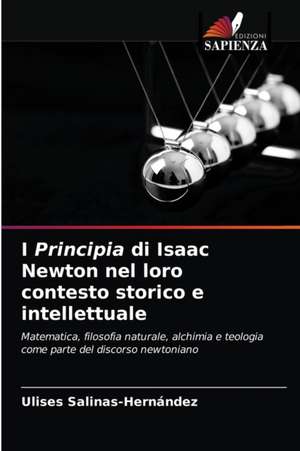 I Principia di Isaac Newton nel loro contesto storico e intellettuale de Ulises Salinas-Hernández