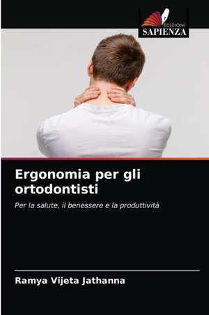 Ergonomia per gli ortodontisti de Ramya Vijeta Jathanna