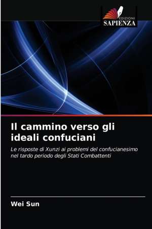 Il cammino verso gli ideali confuciani de Wei Sun