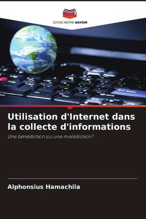Utilisation d'Internet dans la collecte d'informations de Alphonsius Hamachila