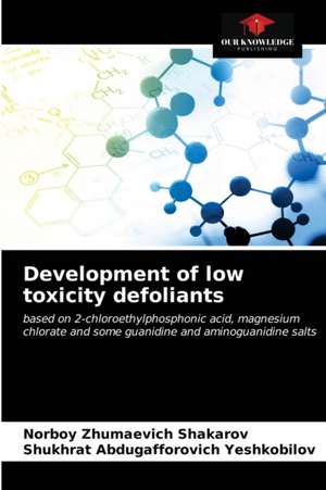 Development of low toxicity defoliants de Norboy Zhumaevich Shakarov