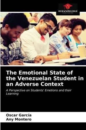 The Emotional State of the Venezuelan Student in an Adverse Context de Oscar García