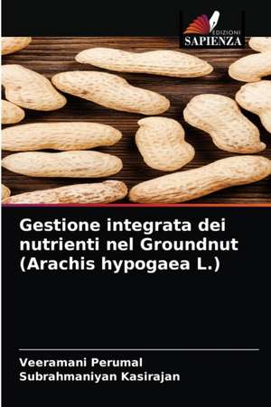 Gestione integrata dei nutrienti nel Groundnut (Arachis hypogaea L.) de Veeramani Perumal