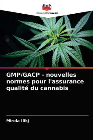 GMP/GACP - nouvelles normes pour l'assurance qualité du cannabis de Mirela Ilikj