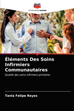 Éléments Des Soins Infirmiers Communautaires de Tania Felipe Reyes