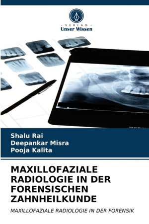 Maxillofaziale Radiologie in Der Forensischen Zahnheilkunde de Shalu Rai