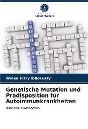 Genetische Mutation und Prädisposition für Autoimmunkrankheiten de Walaa Fikry Elbossaty