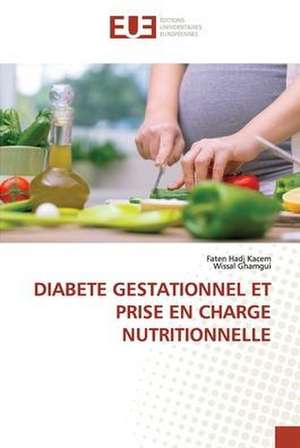 DIABETE GESTATIONNEL ET PRISE EN CHARGE NUTRITIONNELLE de Faten Hadj Kacem