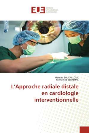 L¿Approche radiale distale en cardiologie interventionnelle de Mourad Boukheloua