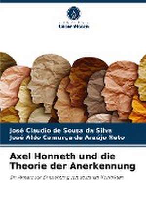 Axel Honneth und die Theorie der Anerkennung de José Claudio de Sousa da Silva