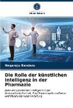 Die Rolle der künstlichen Intelligenz in der Pharmazie de Nagaraju Bandaru