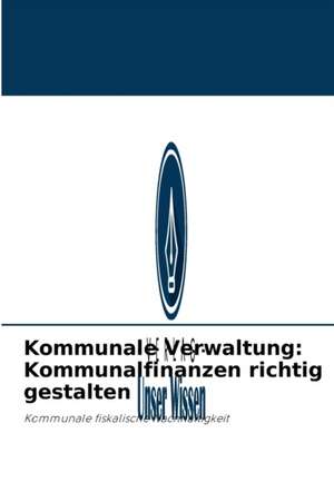 Kommunale Verwaltung: Kommunalfinanzen richtig gestalten de Gezani Mazibuko