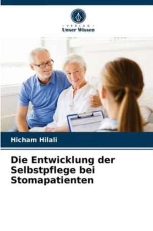 Die Entwicklung der Selbstpflege bei Stomapatienten de Hicham Hilali