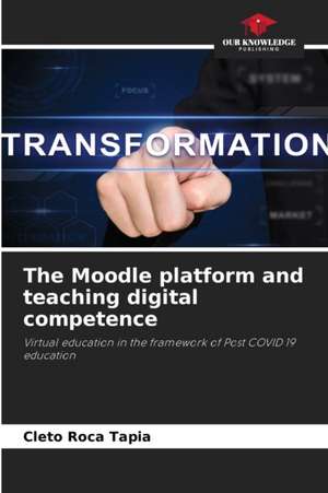 The Moodle platform and teaching digital competence de Cleto Roca Tapia