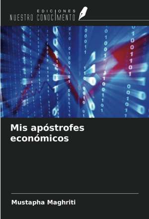 Mis apóstrofes económicos de Mustapha Maghriti