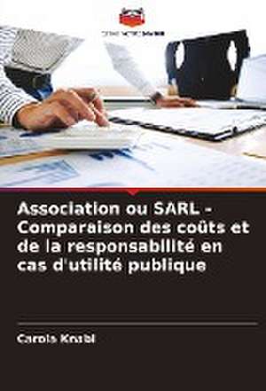 Association ou SARL - Comparaison des coûts et de la responsabilité en cas d'utilité publique de Carola Knabl