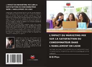 L'IMPACT DU MARKETING MIX SUR LA SATISFACTION DU CONSOMMATEUR DANS L'HABILLEMENT EN LIGNE de Ei Ei Phyu