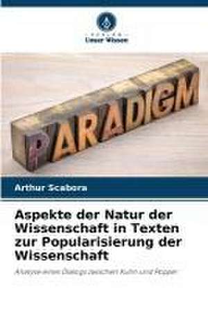 Aspekte der Natur der Wissenschaft in Texten zur Popularisierung der Wissenschaft de Arthur Scabora