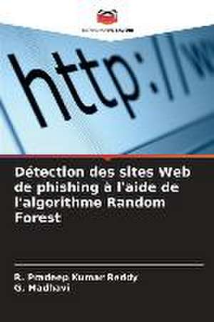 Détection des sites Web de phishing à l'aide de l'algorithme Random Forest de R. Pradeep Kumar Reddy