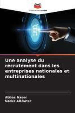 Une analyse du recrutement dans les entreprises nationales et multinationales de Abbas Naser