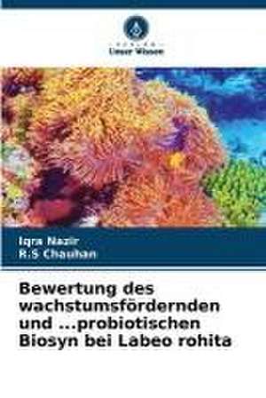 Bewertung des wachstumsfördernden und ...probiotischen Biosyn bei Labeo rohita de Iqra Nazir